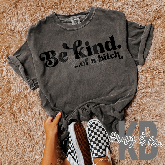 Be kind of a bitch